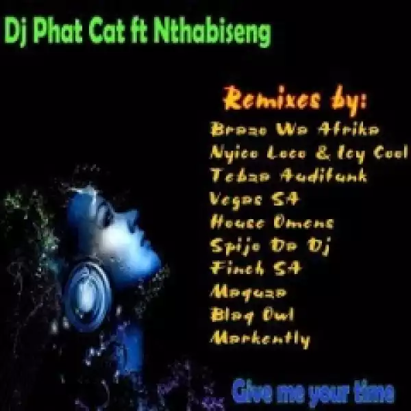 Dj Phat Cat - Give Me Your Time (Blaq Owl Remix) Ft. Nthabiseng